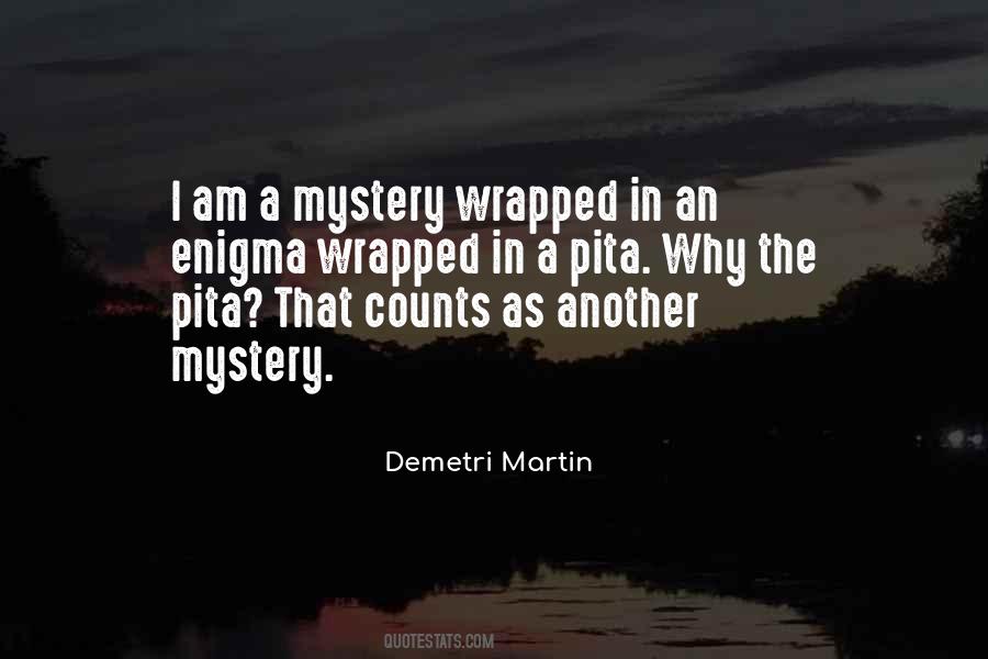 A Mystery Wrapped In An Enigma Quotes #1626825