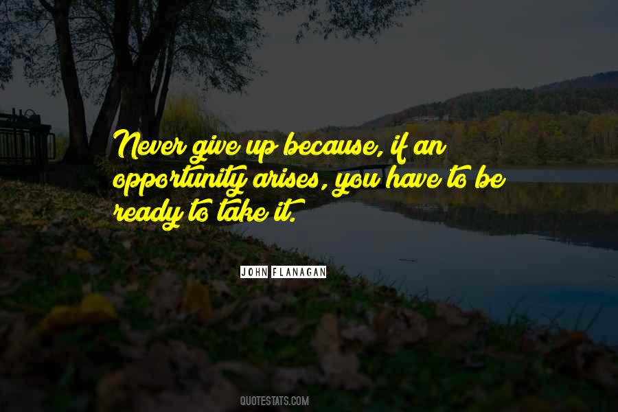 Be Ready When Opportunity Comes Quotes #1441065