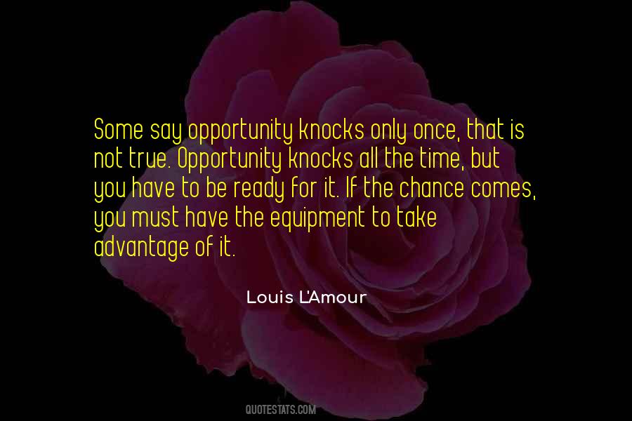Be Ready When Opportunity Comes Quotes #621169