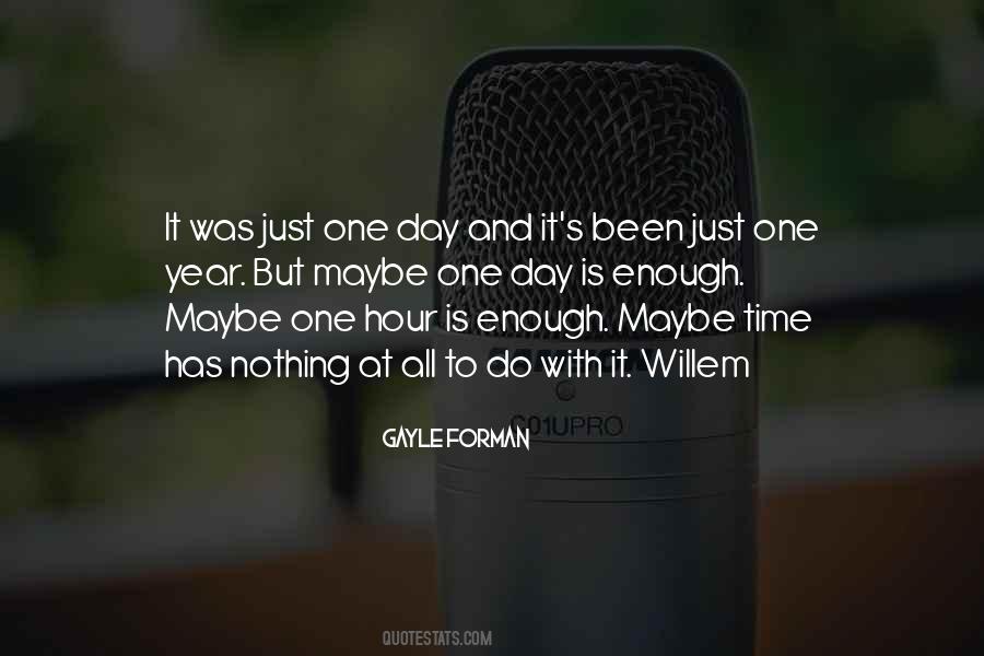 One Day Is Enough Quotes #257421
