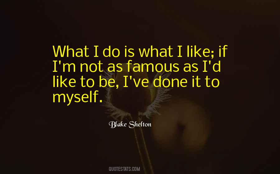 I Like What I Do Quotes #122347