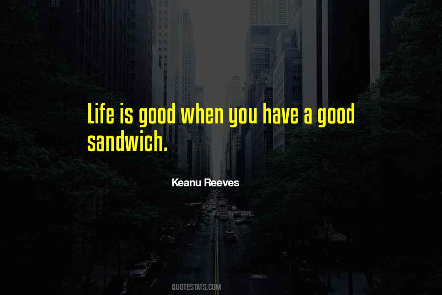 Good Sandwich Quotes #1194287