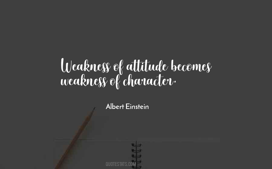 Weakness Of Attitude Quotes #879349