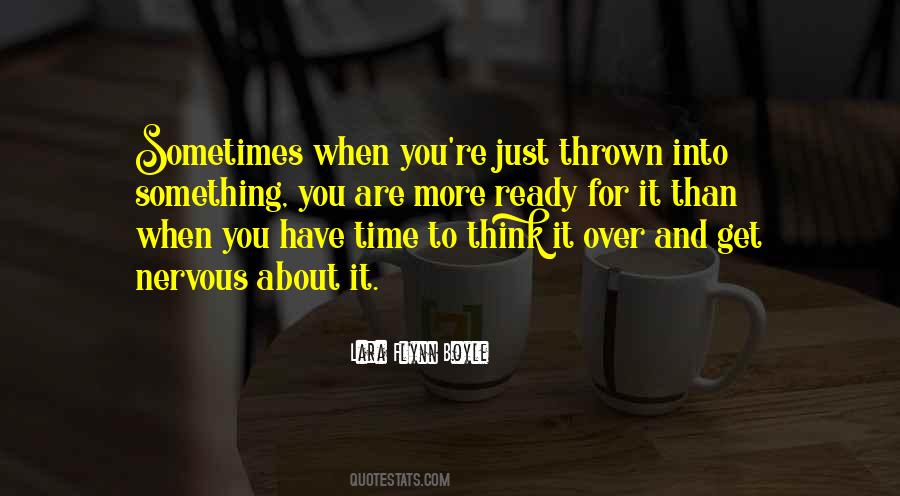 When You Have Time To Think Quotes #492461