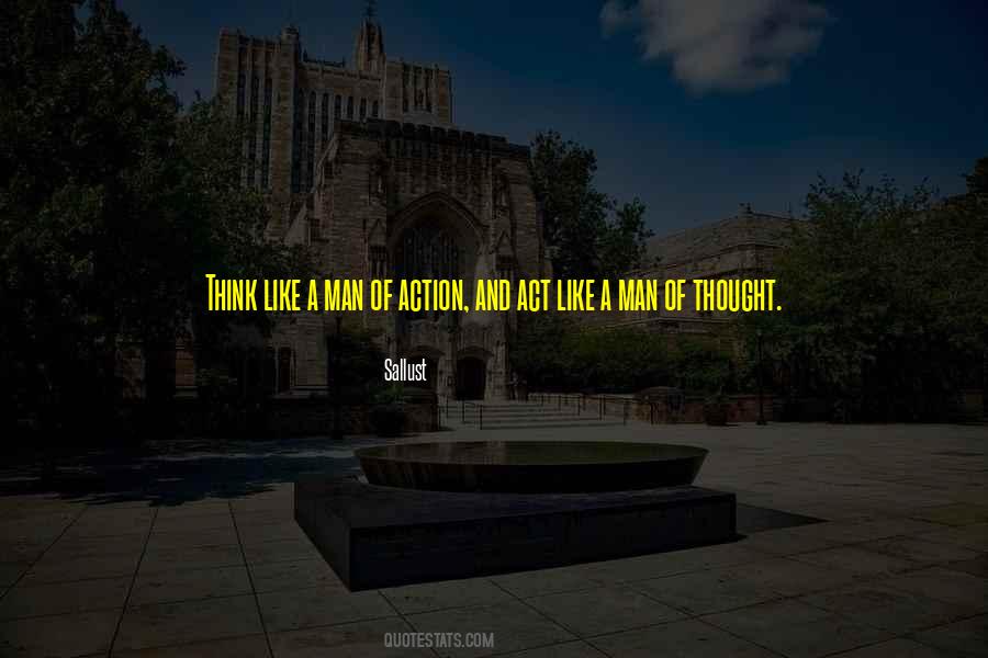 Act Like A Man Of Thought Quotes #1727833