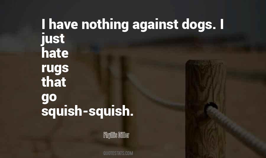 Hate Dogs Quotes #1762508