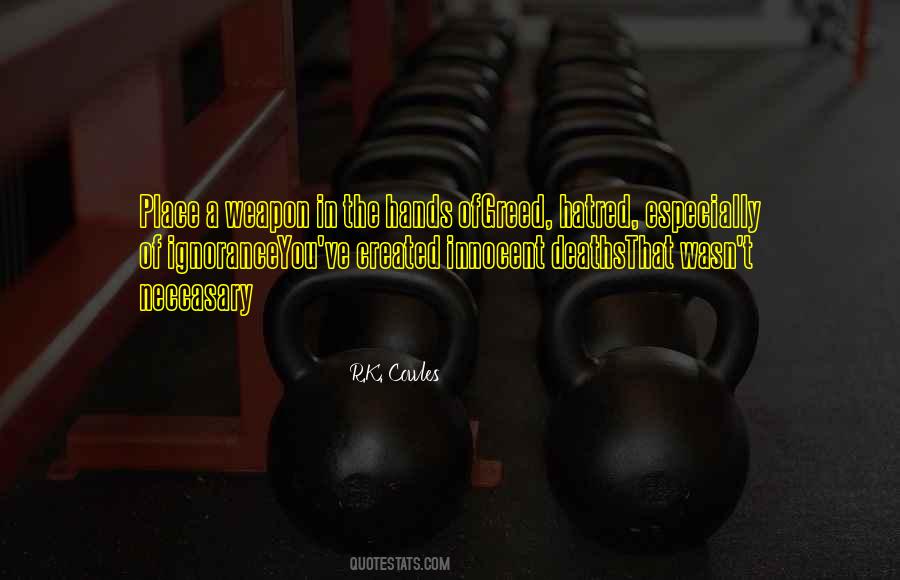 Quotes About Greed And Ignorance #106215