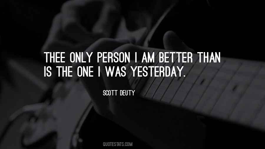 Better Than I Was Yesterday Quotes #1499549