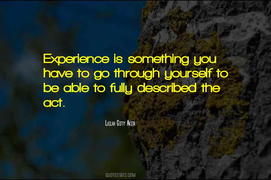 You Have To Go Through Something Quotes #796837