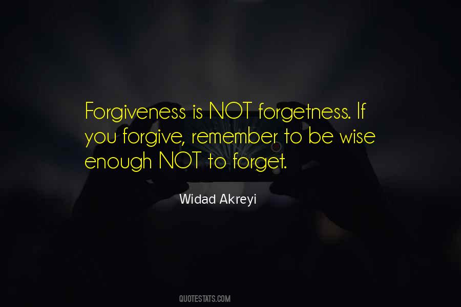 Forgive Is Not To Forget Quotes #431155
