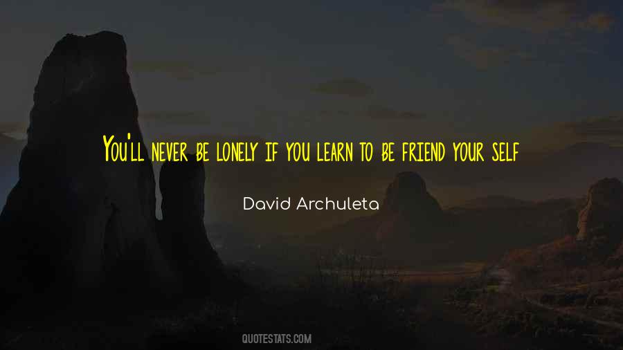 Never Be Lonely Quotes #1483342