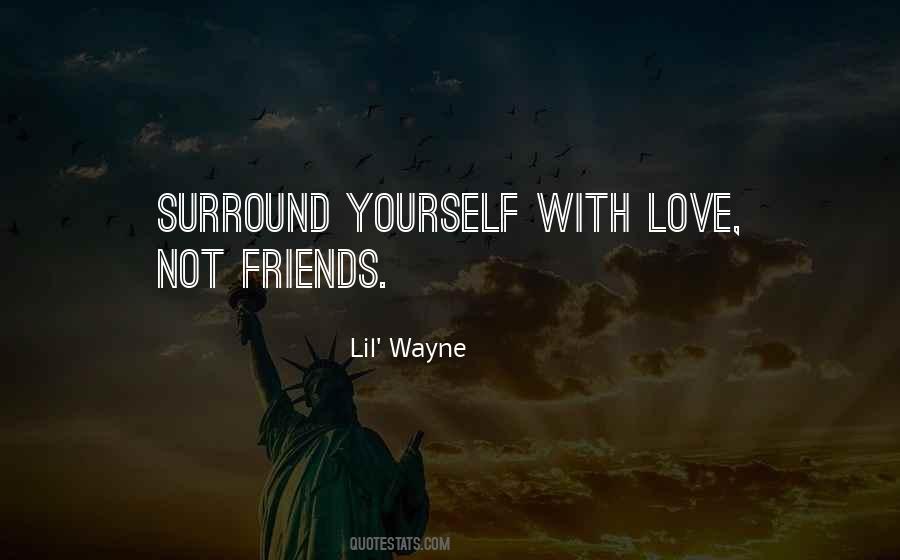 Surround Yourself With Love Quotes #1047613