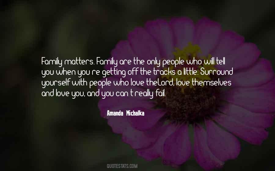 Surround Yourself With Love Quotes #1445973