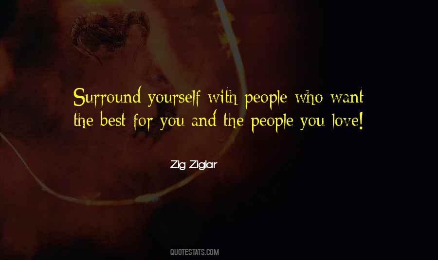 Surround Yourself With Love Quotes #1601286