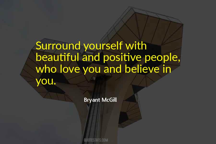 Surround Yourself With Love Quotes #1843818