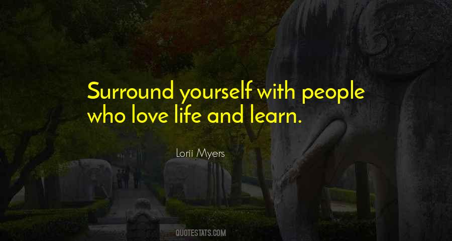 Surround Yourself With Love Quotes #459560