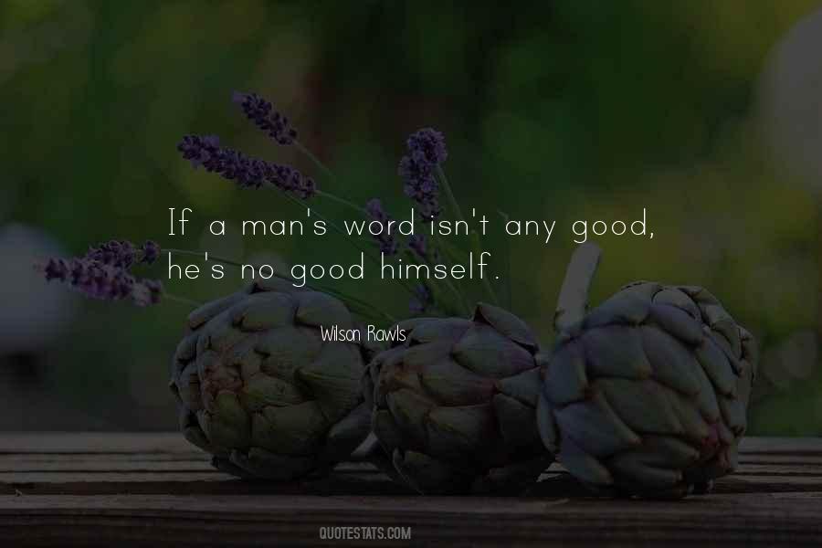 A Man Is As Good As His Word Quotes #742312
