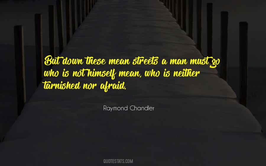 Down These Mean Streets Quotes #954724