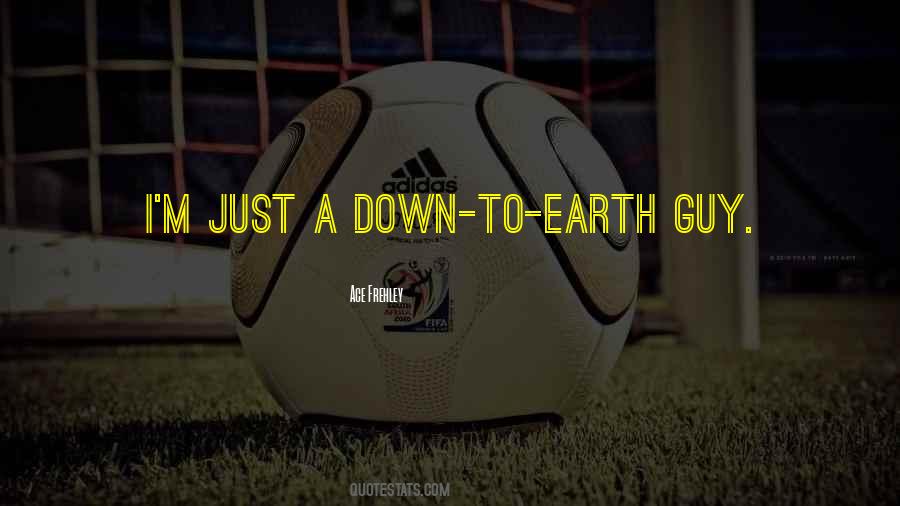 Down To Earth Guy Quotes #943337