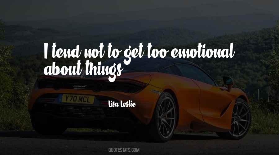 Too Emotional Quotes #320128