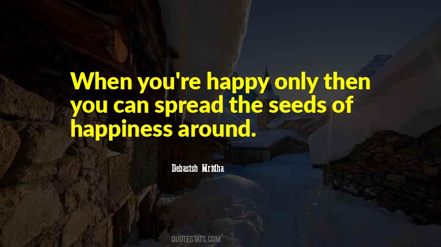 Seeds Of Happiness Quotes #1528522