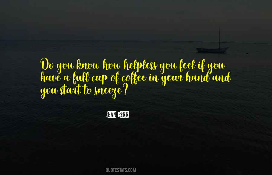 When You Feel Helpless Quotes #1009305