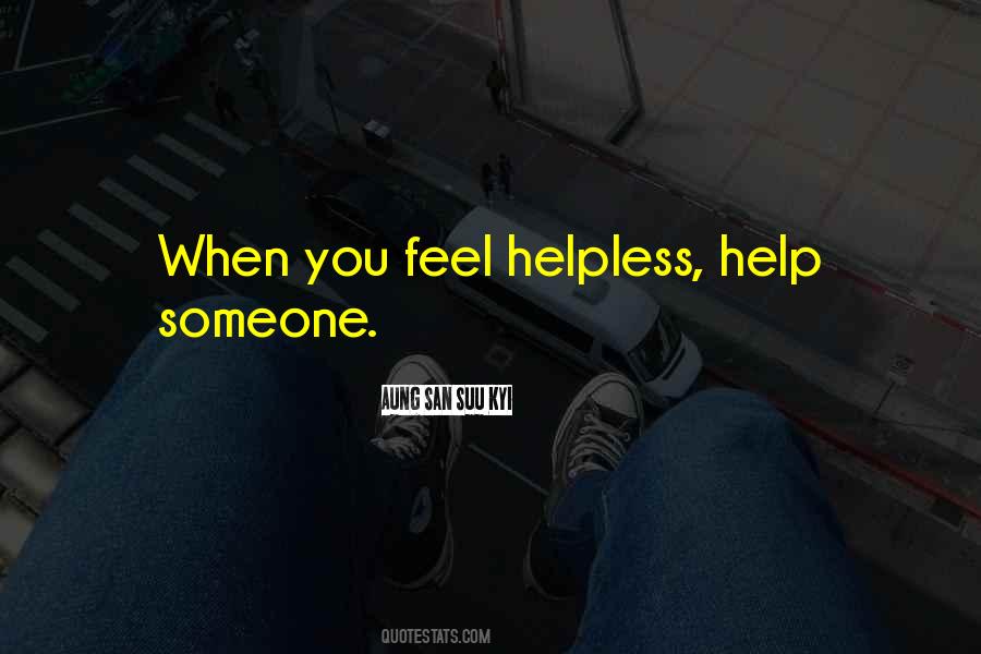 When You Feel Helpless Quotes #1377463