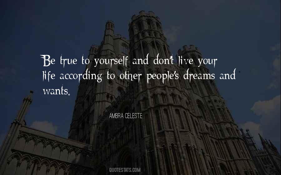 Be True To Yourself Life Quotes #1234974