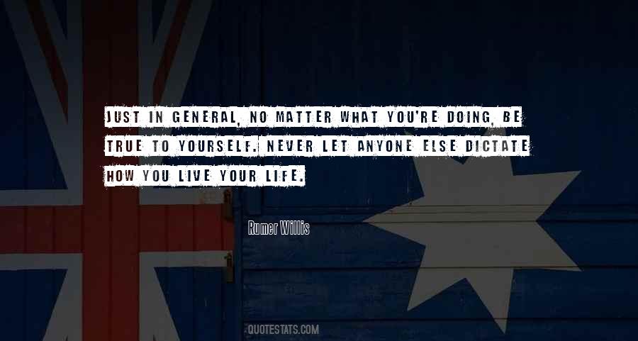 Be True To Yourself Life Quotes #1845828