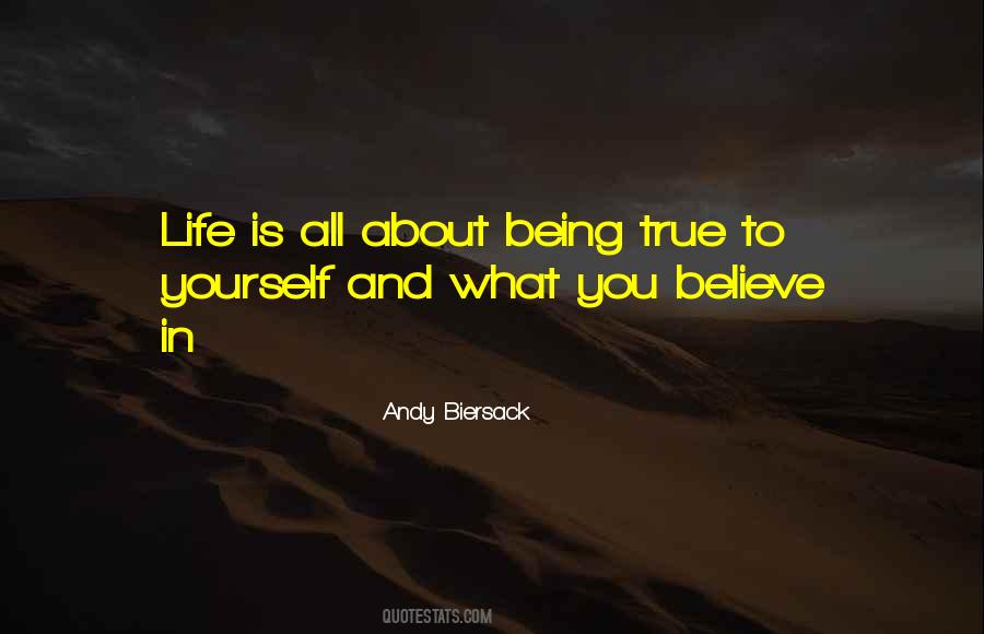 Be True To Yourself Life Quotes #394801