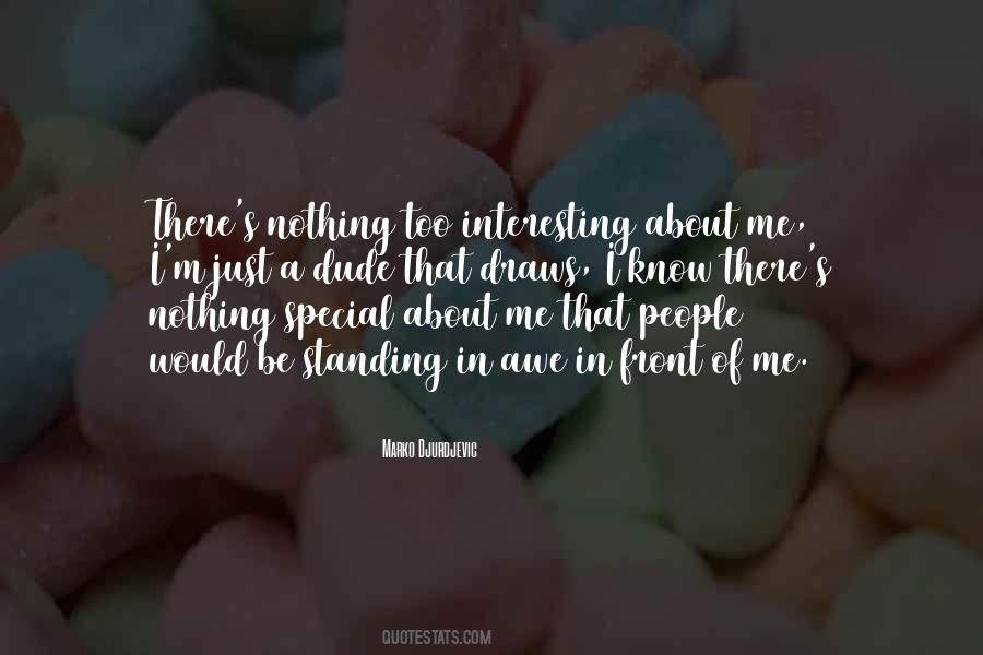 Nothing Special About Me Quotes #1004070