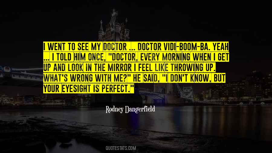 Doctor Doctor Quotes #976882