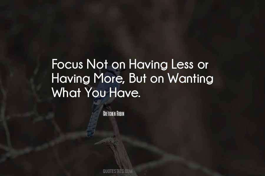 Focus On What You Have Quotes #1779299