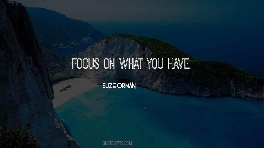 Focus On What You Have Quotes #198897