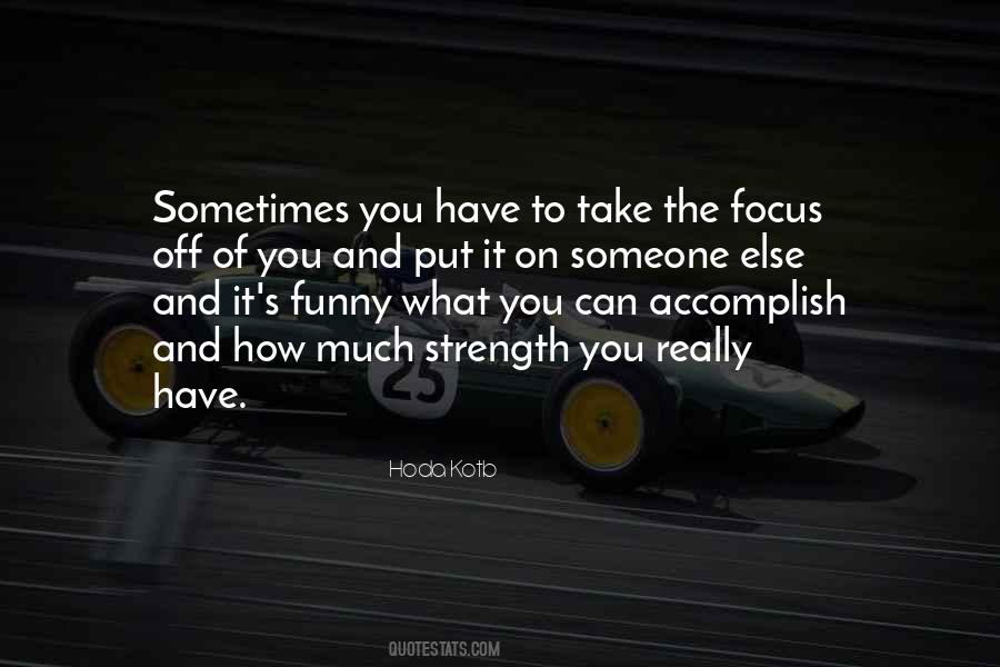 Focus On What You Have Quotes #763591