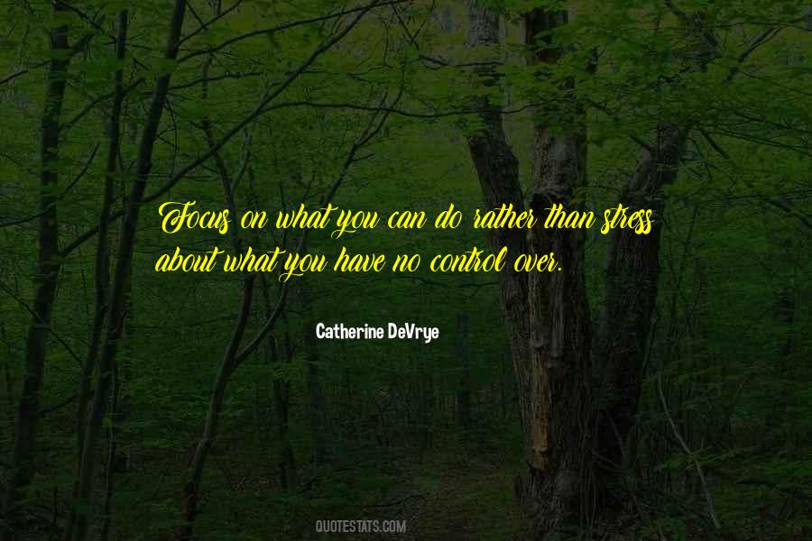 Focus On What You Have Quotes #849270