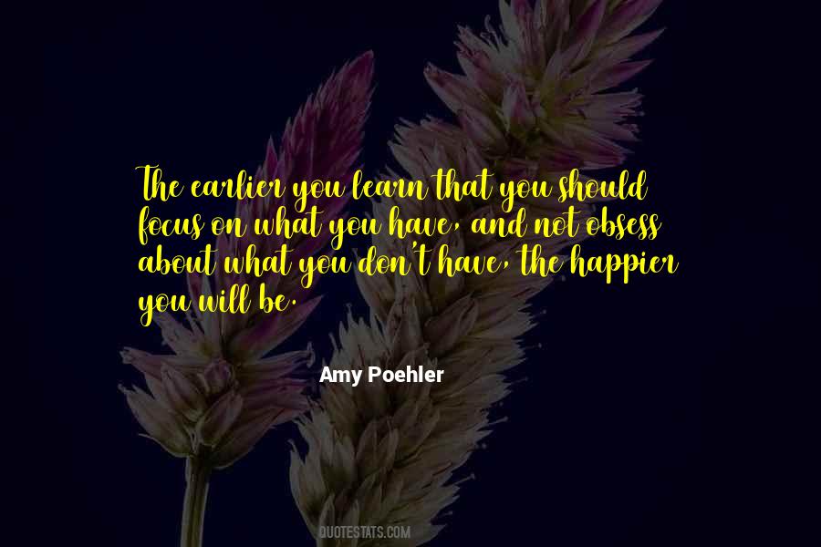 Focus On What You Have Quotes #885338