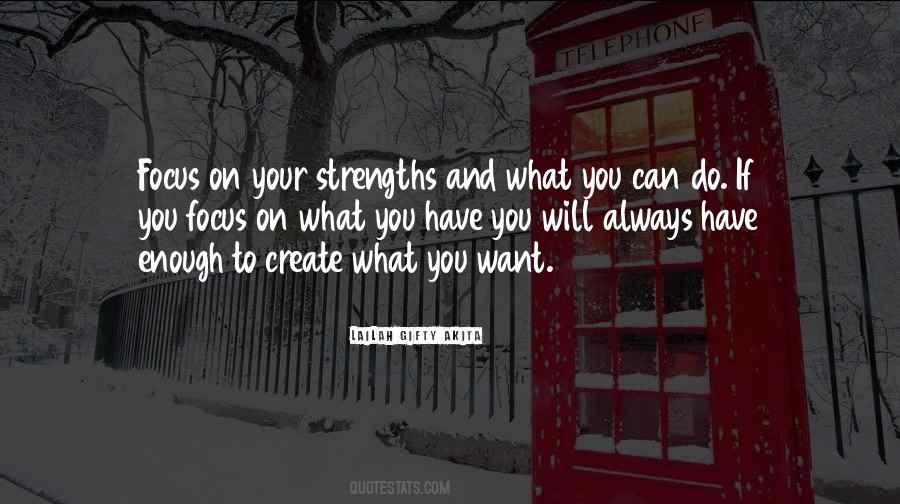 Focus On What You Have Quotes #888937