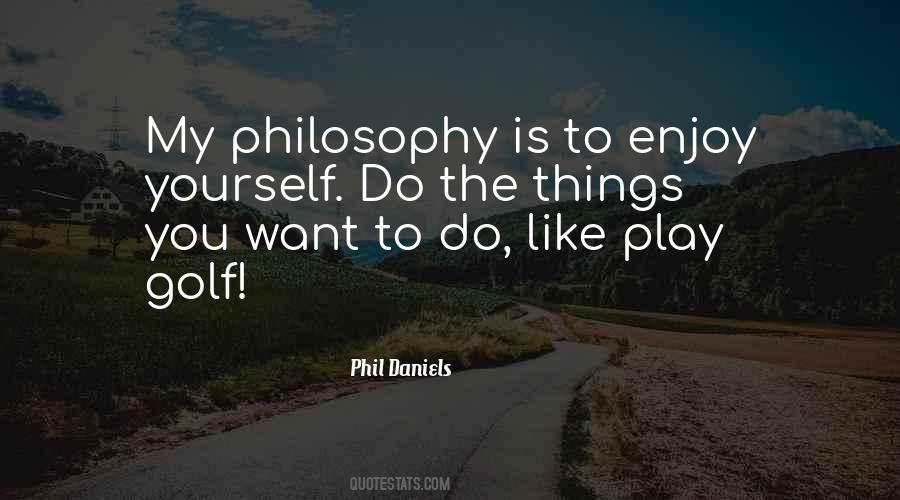 Golf Philosophy Quotes #439209