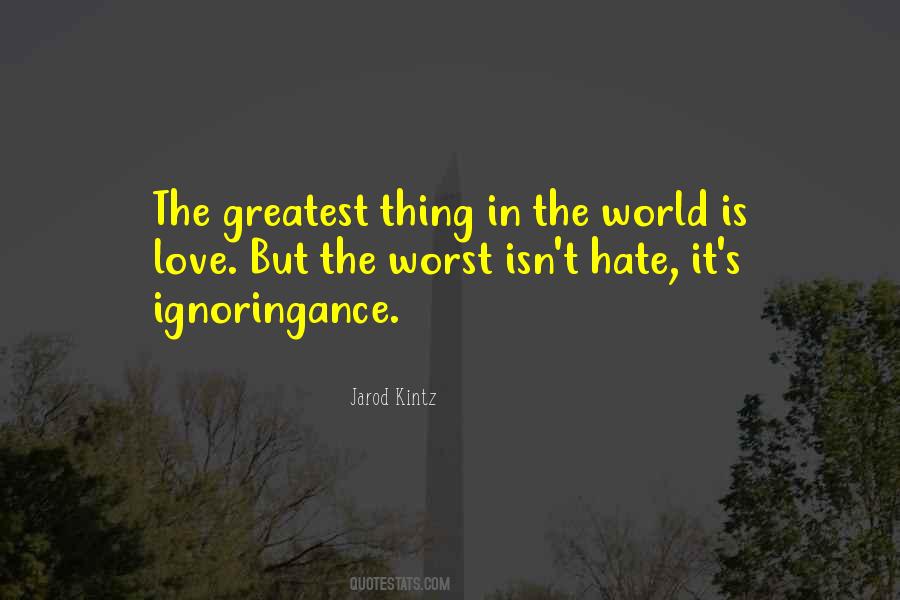 The Greatest Thing In The World Quotes #325389