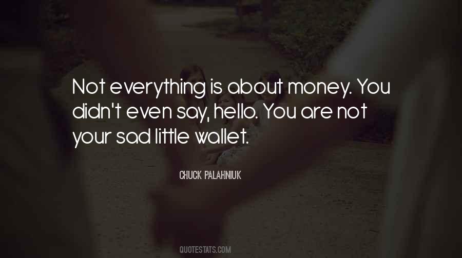 Not About Money Quotes #60081