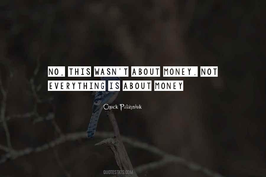 Not About Money Quotes #875957
