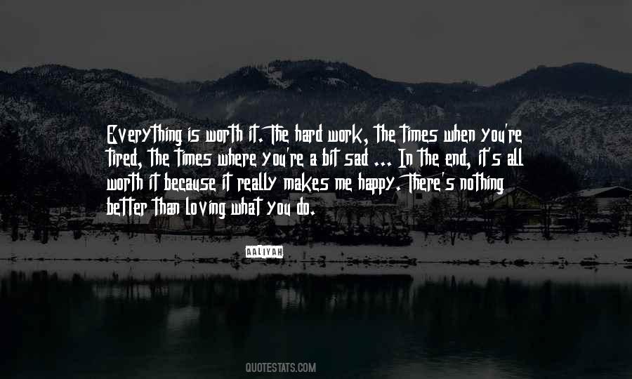 Everything Is Worth It Quotes #1538981