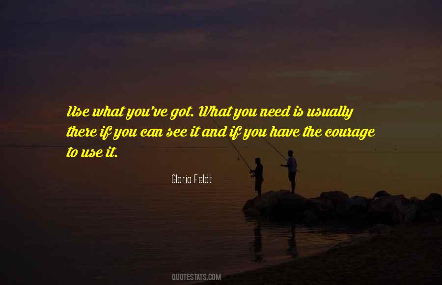 Got The Courage Quotes #1022453