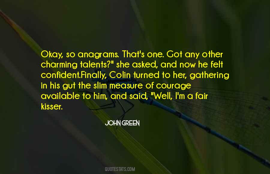 Got The Courage Quotes #1536863