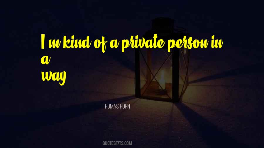 I Am A Very Private Person Quotes #129958