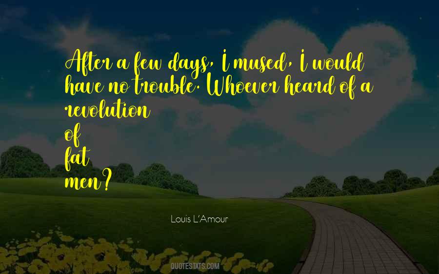 A Few Days Quotes #1109854