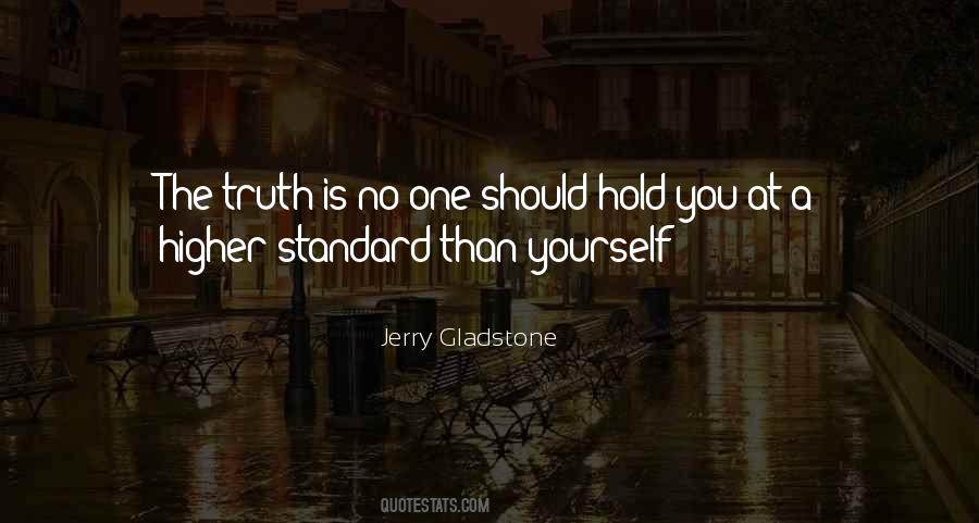Hold Yourself To A Higher Standard Quotes #345893