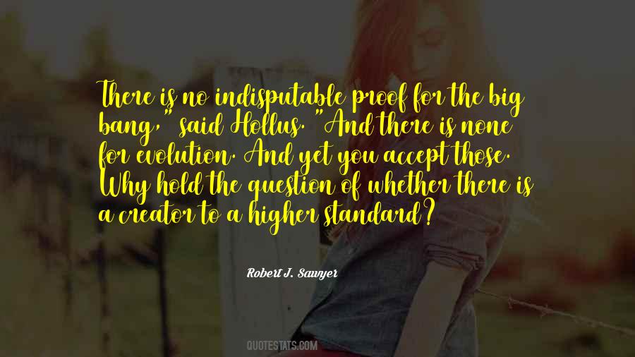 Hold Yourself To A Higher Standard Quotes #563892