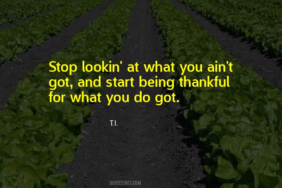 Quotes About Being Thankful For What We Have #1658781